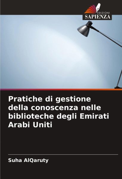 Pratiche di gestione della conoscenza nelle biblioteche degli Emirati Arabi Uniti Pratiche di gestione della conoscenza nelle biblioteche degli Emirati Arabi Uniti