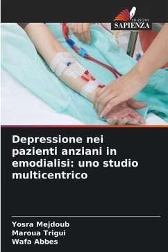 Depressione nei pazienti anziani in emodialisi: uno studio multicentrico - Mejdoub, Yosra;Trigui, Maroua;Abbes, Wafa