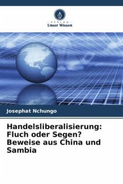 Handelsliberalisierung: Fluch oder Segen? Beweise aus China und Sambia - Nchungo, Josephat