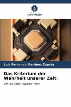 Das Kriterium der Wahrheit unserer Zeit: - Martínez-Zapata, Luis Fernando