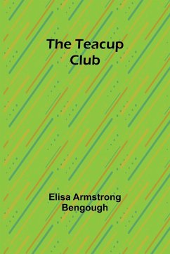 The Teacup Club - Bengough, Elisa Armstrong