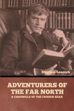 Adventurers of the Far North - Leacock, Stephen