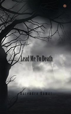 Lead me to death - Kumar, Harendra