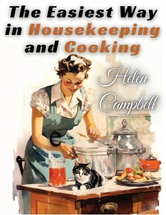 The Easiest Way in Housekeeping and Cooking - Helen Campbell