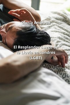 El Resplandor Luego de la Lluvia en Londres (LGBT) - Andrada, Gloria