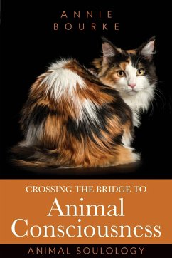 Crossing the Bridge to Animal Consciousness - Bourke, Annie