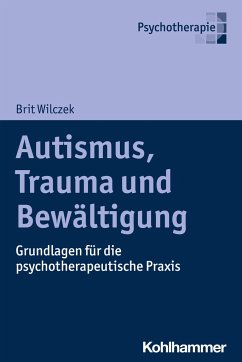 Autismus, Trauma und Bewältigung - Wilczek, Brit