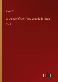 A Memoir of Mrs, Anna Laetitia Barbauld - Ellis, Grace