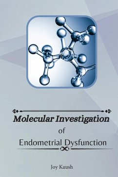 Molecular Investigation Of Endometrial Dysfunction - Kaush, Joy