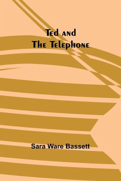 Ted and the Telephone - Bassett, Sara Ware