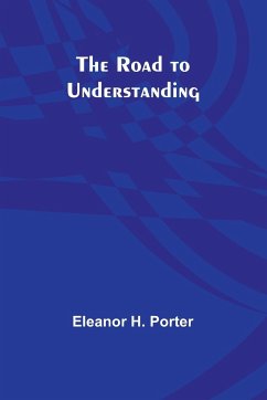 The Road to Understanding - Porter, Eleanor H.