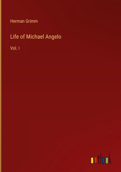Life of Michael Angelo - Grimm, Herman