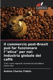 Il commercio post-Brexit può far funzionare l'&quote;etica&quote; per noi: Industria globale del caffè