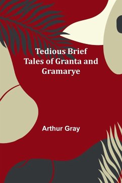 Tedious brief tales of Granta and Gramarye - Gray, Arthur