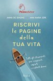 Riscrivi le pagine della tua vita. Tutti gli strumenti per scoprirti, capirti e volerti bene Riscrivi le pagine della tua vita. Tutti gli strumenti per scoprirti, capirti e volerti bene