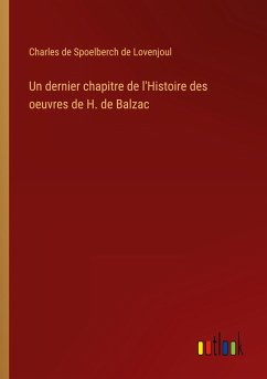 Un dernier chapitre de l'Histoire des oeuvres de H. de Balzac