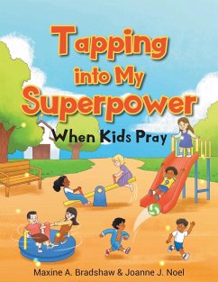 Tapping Into My Superpower When Kids Pray - Bradshaw, Maxine A.; Noel, Joanne J.