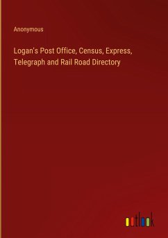 Logan's Post Office, Census, Express, Telegraph and Rail Road Directory - Anonymous