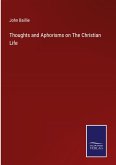 Thoughts and Aphorisms on The Christian Life