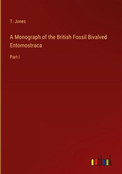 A Monograph of the British Fossil Bivalved Entomostraca - Jones, T.