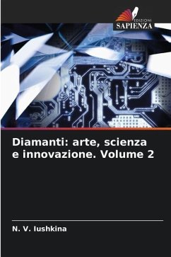 Diamanti: arte, scienza e innovazione. Volume 2 - Iushkina, N. V.