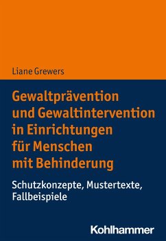 Gewaltprävention und Gewaltintervention in Einrichtungen für Menschen mit Behinderung - Grewers, Liane