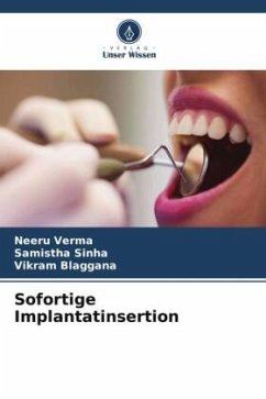 Sofortige Implantatinsertion - Verma, Neeru;Sinha, Samistha;Blaggana, Vikram