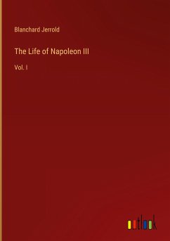 The Life of Napoleon III - Jerrold, Blanchard