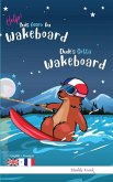 Dude's Gotta Wakeboard / Help ! Suis Accro Au Wakeboard Dude's Gotta Wakeboard / Help ! Suis Accro Au Wakeboard