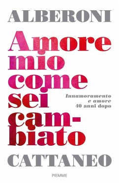 Cover Amore mio come sei cambiato. Innamoramento e amore 40 anni dopo