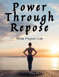 Power Through Repose - Annie Payson Call