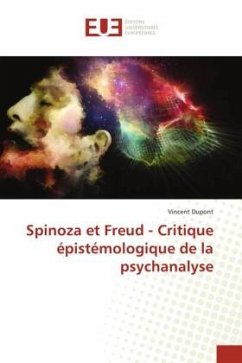 Spinoza et Freud - Critique épistémologique de la psychanalyse - Dupont, Vincent