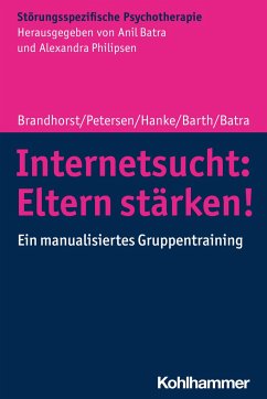 Internetsucht: Eltern stärken! - Brandhorst, Isabel;Petersen, Kay Uwe;Hanke, Sarah;Batra, Anil