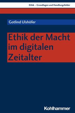 Ethik der Macht im digitalen Zeitalter - Ulshöfer, Gotlind