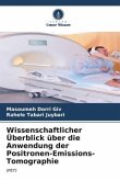 Wissenschaftlicher Überblick über die Anwendung der Positronen-Emissions-Tomographie