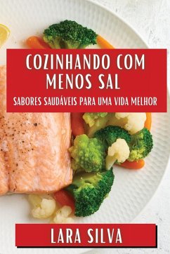 Cozinhando com Menos Sal - Silva, Lara