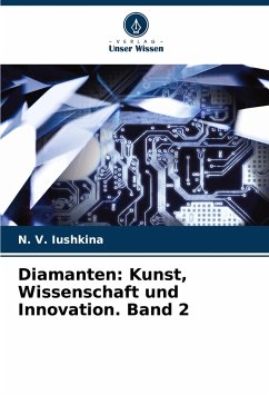 Diamanten: Kunst, Wissenschaft und Innovation. Band 2 - Iushkina, N. V.