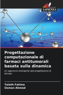 Progettazione computazionale di farmaci antitumorali basata sulla dinamica - Fatima, Talath;Ahmed, Osman