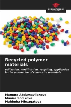 Recycled polymer materials - Abdumavlianova, Mamura;Sodikova, Munira;Mirsagatova, Mahbuba