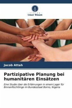 Partizipative Planung bei humanitären Einsätzen - Attah, Jacob