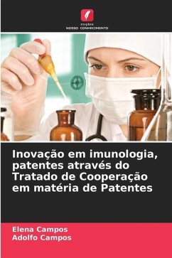 Inovação em imunologia, patentes através do Tratado de Cooperação em matéria de Patentes - Campos, Elena;Campos, Adolfo