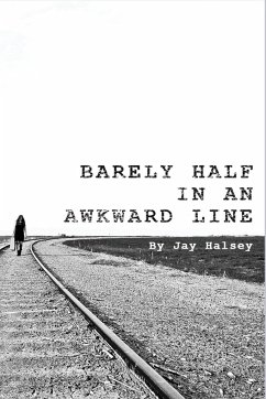 Barely Half in an Awkward Line - Halsey, Jay