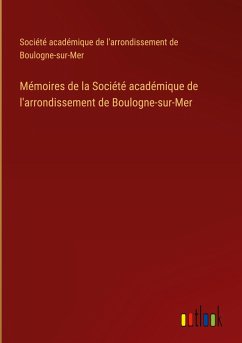 Mémoires de la Société académique de l'arrondissement de Boulogne-sur-Mer - Société académique de l'arrondissement de Boulogne-sur-Mer