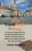 2023 Travel Guide To Paris (eBook, ePUB)