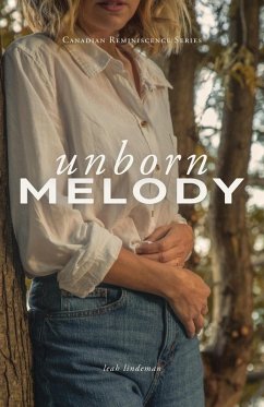 Unborn Melody (Canadian Reminiscence Series, #3) (eBook, ePUB) - Lindeman, Leah Unborn Melody (Canadian Reminiscence Series, #3) (eBook, ePUB) - Lindeman, Leah