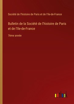 Bulletin de la Société de l'histoire de Paris et de l'Ile-de-France - Société de l'histoire de Paris et de l'Ile-de-France