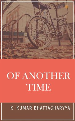 Of Another Time - Bhattacharyya, K. Kumar