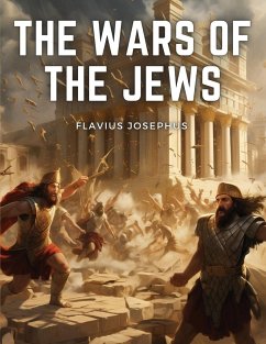 The Wars Of The Jews - Flavius Josephus