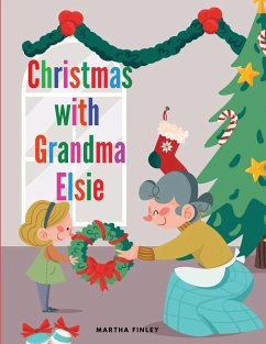 Christmas with Grandma Elsie - Martha Finley