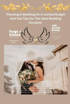 Planning A Wedding On A Limited Budget And Top Tips For The Ideal Wedding Occasion - Ethan, Charlotte; Jefferson, Ellen